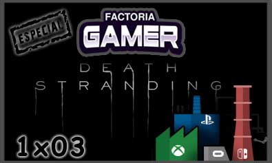 1x03 Especial Death Stranding